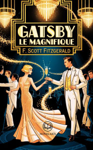 Title: F. Scott Fitzgerald - Gatsby le Magnifique: Nouvelle traduction française, édition intégrale du grand classique de la littérature américaine (Novelaris), Author: F. Scott Fitzgerald