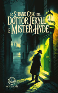 Title: Lo strano caso del Dottor Jekyll e Mister Hyde. Ediz. integrale: Dr. Jekyll e Mr. Hyde - Tradotto: Edizione moderna del classico di Robert Louis Stevenson - Ebook in italiano (Novelaris), Author: Robert Louis Stevenson