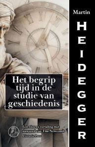 Title: Het begrip tijd in de studie van de geschiedenis, Author: Martin Heidegger