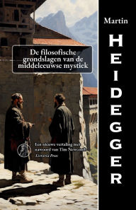 Title: De filosofische grondslagen van de middeleeuwse mystiek, Author: Martin Heidegger