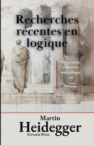 Title: Recherches rï¿½centes en logique, Author: Martin Heidegger