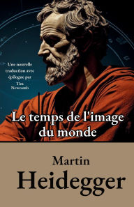 Title: Le temps de l'image du monde, Author: Martin Heidegger