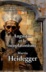 Title: Augustin et le nï¿½oplatonisme, Author: Martin Heidegger