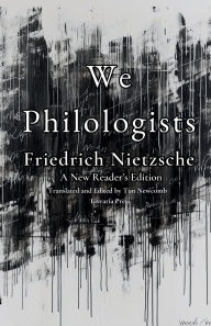 Title: We Philologists, Author: Friedrich Nietzsche