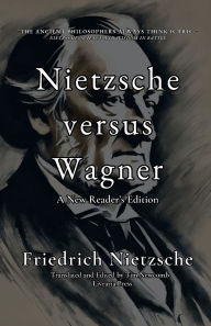 Title: Nietzsche versus Wagner, Author: Friedrich Nietzsche