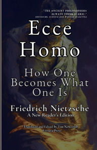 Title: Ecce Homo: How One Becomes What One Is:, Author: Friedrich Nietzsche