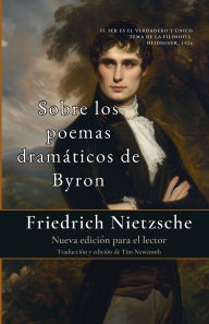 Title: Sobre los poemas dramï¿½ticos de Byron, Author: Friedrich Nietzsche