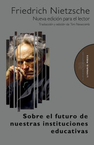 Title: Sobre el futuro de nuestras instituciones educativas, Author: Friedrich Nietzsche