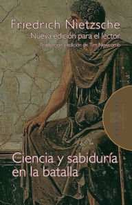 Title: Ciencia y sabidurï¿½a en la batalla, Author: Friedrich Nietzsche