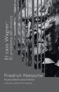 Title: El caso Wagner: El problema del mï¿½sico:, Author: Friedrich Nietzsche