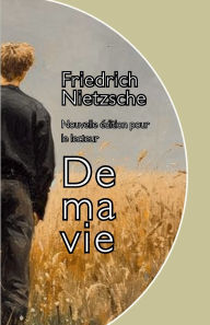 Title: De ma vie, Author: Friedrich Nietzsche