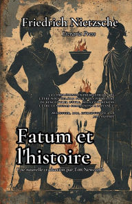 Title: Le Fatum et l'Histoire, Author: Friedrich Nietzsche