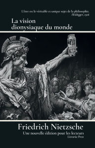 Title: La vision dionysiaque du monde, Author: Friedrich Nietzsche