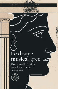 Title: Le drame musical grec, Author: Friedrich Nietzsche