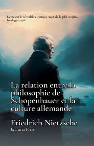 Title: Le Relation entre la philosophie de Schopenhauer ï¿½ la culture allemande, Author: Friedrich Nietzsche