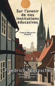 Title: Sur l'avenir de nos institutions ï¿½ducatives, Author: Friedrich Nietzsche