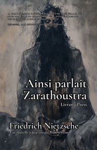 Title: Ainsi parlait Zarathoustra, Author: Friedrich Nietzsche