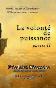 Title: La volontï¿½ de puissance: Deuxiï¿½me partie:, Author: Friedrich Nietzsche