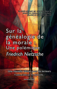 Title: Sur la gï¿½nï¿½alogie de la morale, Author: Friedrich Nietzsche