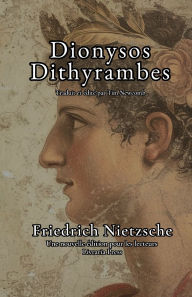 Title: Dionysos Dithyrambes, Author: Friedrich Nietzsche