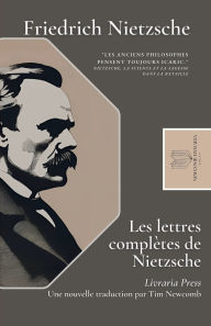 Title: Les lettres complï¿½tes de Nietzsche, Author: Friedrich Nietzsche