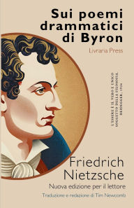 Title: Sui poemi drammatici di Byron, Author: Friedrich Nietzsche