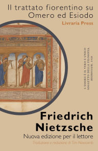 Title: Il trattato fiorentino su Omero ed Esiodo, la loro ascendenza e la loro concorrenza, Author: Friedrich Nietzsche