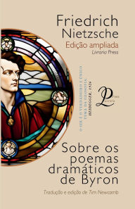 Title: Sobre os poemas dramï¿½ticos de Byron, Author: Friedrich Nietzsche