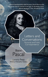 Title: Letters and Conversations: Pascal's Personal and Public Correspondence:, Author: Blaise Pascal