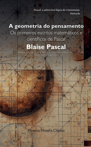 A Geometria do Pensamento: Os primeiros escritos matemáticos e científicos de Pascal: