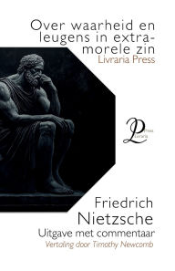 Title: Over waarheid en leugen in extra-morele zin, Author: Friedrich Nietzsche