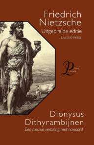 Title: Dionysus Dithyrambijnen, Author: Friedrich Nietzsche