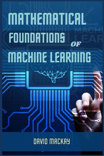 Mathematical Foundations of Machine Learning: Unveiling the Essence Learning (2024 Guide for Beginners)