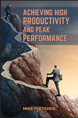 Achieving High Productivity and Peak Performance: Strategies for Optimal Efficiency Work Life (2024 Guide Beginners)