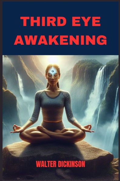 Third Eye Awakening: Unlocking Inner Wisdom and Intuition (2024 Beginner Guide)