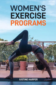 Title: WOMEN'S EXERCISE PROGRAMS: Unlock Your Strength and Vitality (2024 Guide for Beginners), Author: JUSTINE HARPER