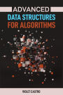 ADVANCED DATA STRUCTURES FOR ALGORITHMS: Mastering Complex Data Structures for Algorithmic Problem-Solving (2024)
