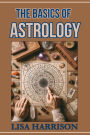 THE BASICS OF ASTROLOGY: A Beginner's Guide to the Cosmic Language (2024)