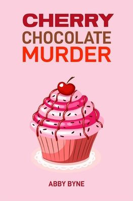 Cherry Chocolate Murder: A Tempting Mystery Unfolds (2024 Desert Cookbook)