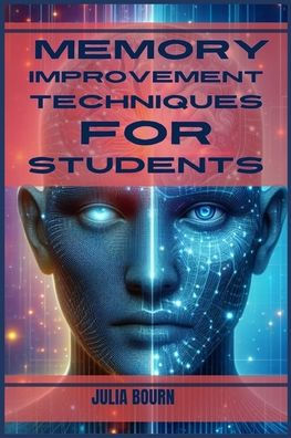 Memory Improvement Techniques for Students: Master Your Mind, Ace Exams (2024 Crash Course)