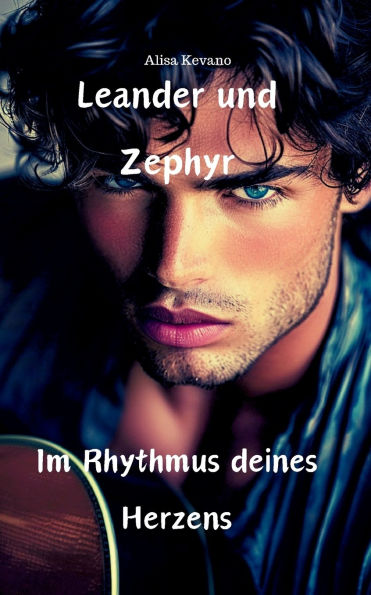 Leander und Zephyr: Im Rhythmus deines Herzens