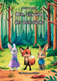 Title: Ben, Lily und der Osterfuchs: Eine Ostergeschichte, Author: Martina Meister