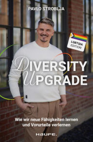Title: Diversity Upgrade: Wie wir neue Fähigkeiten lernen und Vorurteile verlernen. So werden Diversität, Akzeptanz & Empowerment zum Erfolgsfaktor Ihres Unternehmens, Author: Pavlo Stroblja