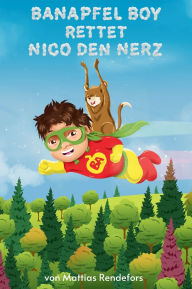 Title: Banapfel Boy rettet Nico den Nerz, Author: Mattias Rendefors