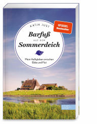Title: Barfuß auf dem Sommerdeich: Mein Halligleben zwischen Ebbe und Flut, Author: Katja Just