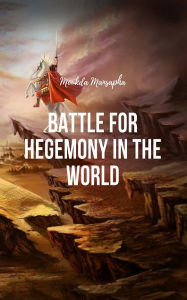 Title: Battle for Hegemony in the World, Author: Moukda Mansapha