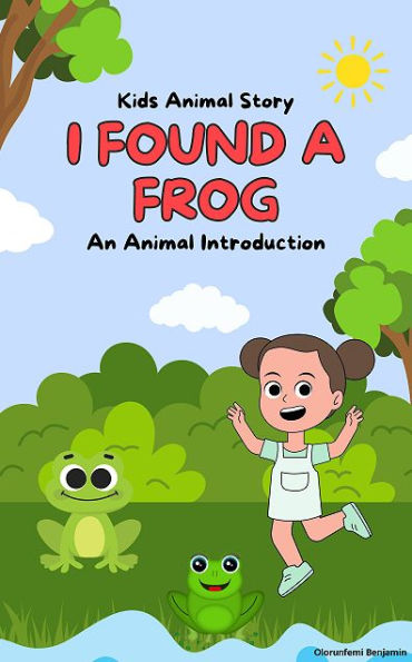 I Found A Frog: Kids Animal Story