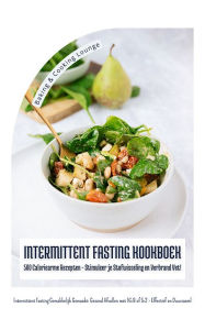 Title: Intermittent Fasting Kookboek: 500 Caloriearme Recepten: Stimuleer je Stofwisseling en Verbrand Vet: Gezond Afvallen met 16:8 of 5:2!, Author: BAKING & LOUNGE LOUNGE