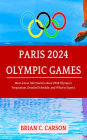 PARIS 2024 OLYMPIC GAMES: Must-know Information about 2024 Olympics: Preparation, Detailed Schedule, and W