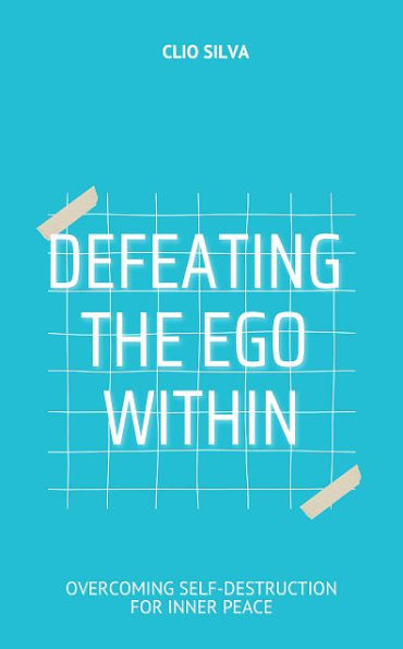 Defeating the Ego Within: Overcoming Self-Destruction for Inner Peace